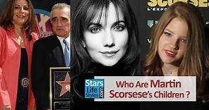 Who Are Martin Scorsese's Children ? [3 Daughters] | Goodfellas Director