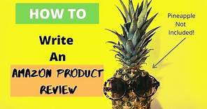 How to write an AMAZON PRODUCT REVIEW | Step By Step TUTORIAL