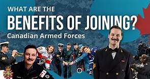 What are the BENEFITS of JOINING the Canadian Armed Forces?