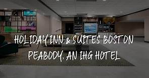 Holiday Inn & Suites Boston Peabody, an IHG Hotel Review - Peabody , United States of America