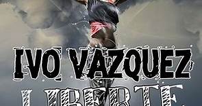 Ivo Vazquez - Liberte