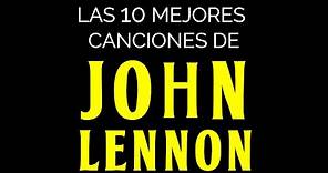 Las 10 mejores canciones de JOHN LENNON