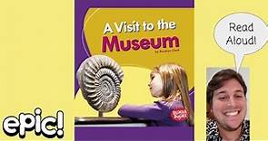 A Visit to the Museum Read Aloud
