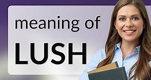 Understanding the Phrase "Lush" in English