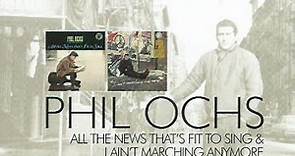 Phil Ochs - All The News That's Fit To Sing & I Ain't Marching Anymore