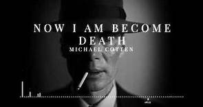 Now I Am Become Death - Michael Cotten