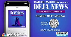 Rachel Maddow announces new podcast series: 'Rachel Maddow Presents: Déjà News'