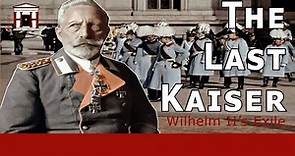 German Kaiser Wilhelm II's life after his Abdication (1918-1941)