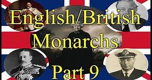 English/British Monarchs, Part 9 1910AD-present, Houses of Saxe-Coburg and Gotha and Windsor