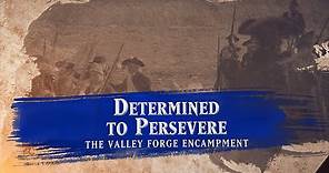 Determined to Persevere: The Valley Forge Encampment