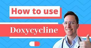 How and When to use Doxycyline (Doryx, Doxylin, Efracea) - Doctor Explains