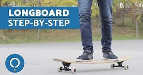 How To Longboard For Beginners - The Basics