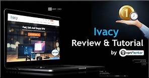 Ivacy Review & Tutorial