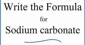 How to Write the Formula for Na2CO3 (Sodium carbonate)