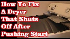 How to Fix A Dryer That Shuts Off After Pushing Start.