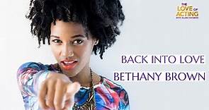 Back into Love | Bethany Brown interview on acting, surrendering, and being it all