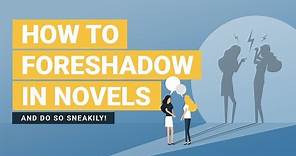 Foreshadowing: How to Foreshadow in a Novel Effectively & Sneakily
