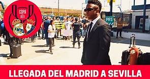 Final Copa del Rey 2023: Llegada del Real Madrid a Sevilla