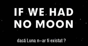 If we had no Moon