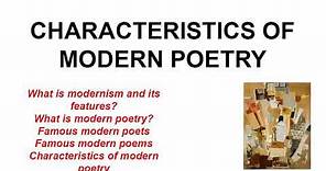 CHARACTERISTICS OF MODERN POETRY