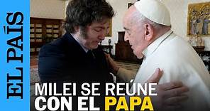 ARGENTINA | Javier Milei visita al Papa Francisco | EL PAÍS