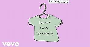 Phoebe Ryan - James Has Changed (Audio)