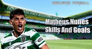 Matheus Nunes - Skills And Goals - Excellent Midfielder