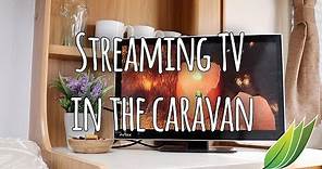 Streaming TV in the caravan