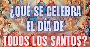 ¿Qué se celebra en la Fiesta de Todos los Santos y su Historia?