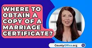 Where To Obtain A Copy Of A Marriage Certificate? - CountyOffice.org