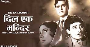 Dil Ek Mandir 1963 | Full Hindi Movie | Meena Kumari, Rajendra Kumar, Raaj Kumar, & Mehmood