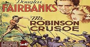Mr. Robinson Crusoe (1932) | Full Movie | Douglas Fairbanks, William Farnum, Earle Browne
