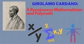 Girolamo Cardano: A Renaissance Mathematician and Polymath