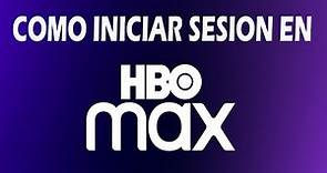 HBO MAX como INICIAR SESION en HBO Max 2021/COMO VER HBO MAX