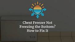 Troubleshooting a Chest Freezer's Non-Freezing Bottom