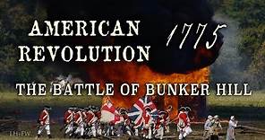 American Revolution 1775 - The Battle of Bunker Hill