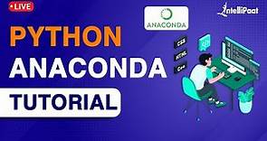 Python Anaconda Tutorial | Python Anaconda Explained | Python | Intellipaat