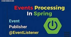 Event Processing | Event Handling in Spring | Code Debugger