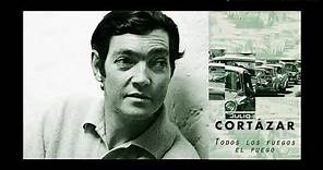 Julio Cortázar: Todos los fuegos el fuego.