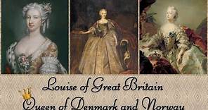 Louise of Great Britain Queen of Denmark and Norway