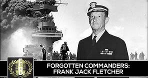 Forgotten Commanders: Admiral Frank Jack Fletcher (World War 2 Pacific Theater)