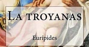 ? Las troyanas - Eurípides (Resumen completo, análisis y reseña) - Biblioteca Salvadora
