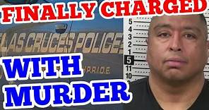 UPDATE - Las Cruces Officer Felipe Hernandez Finally Charged With Murder 3 Months Later