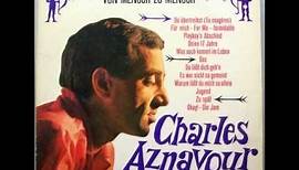 Charles Aznavour - Was auch kommt im Leben