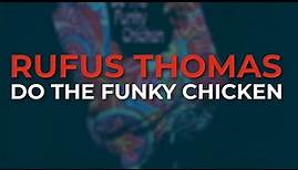 Rufus Thomas - Do The Funky Chicken (Official Audio)