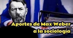 Aportes de Max Weber a la Sociología - Vía Sociológica