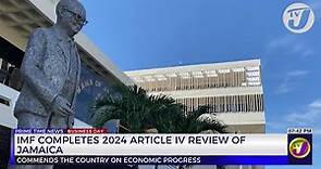 IMF Completes 2024 Article IV Review of Jamaica | TVJ Business Day