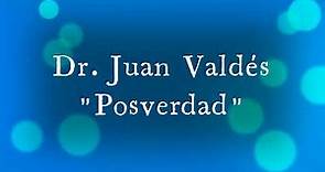 Juan Valdés "Conferencia sobre la Posverdad"