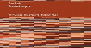 Steve Reich, Ensemble Avantgarde - Four Organs • Phase Patterns • Pendulum Music