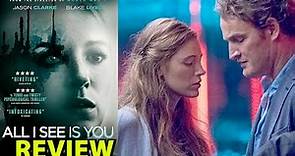 All I See Is You | 2016 | movie review | Blake Lively